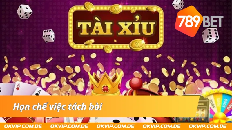 Người chơi nên hạn chế trong việc tách bài trong Xì Dách 789bet