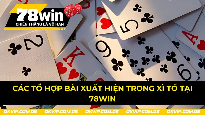 Tổng hợp các tổ hợp bài phổ biến trong xì tố 78Win